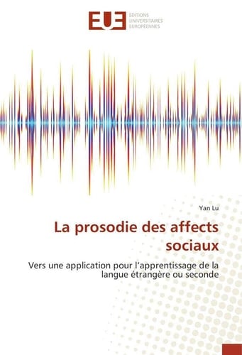 La prosodie des affects sociaux Vers une application pour l¿apprentissage de la langue étrangère ou seconde