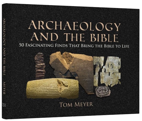 Archaeology and the Bible 50 Fascinating Finds that Bring the Bible to Life