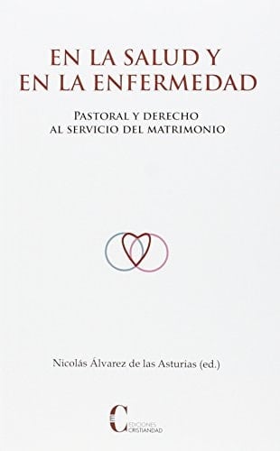 En la salud y en la enfermedad pastoral y derecho al servicio del matrimonio