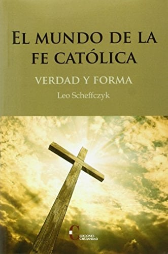 El mundo de la fe católica verdad y forma