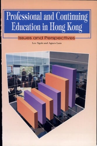 Professional and Continuing Education in Hong Kong Issues and Perspectives