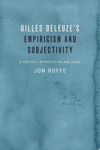 Gilles Deleuze's Empiricism and Subjectivity A Critical Introduction and Guide