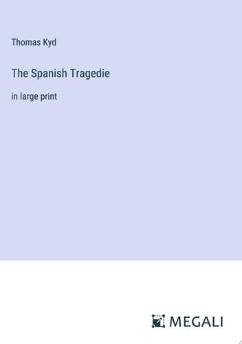 The Spanish Tragedie in large print