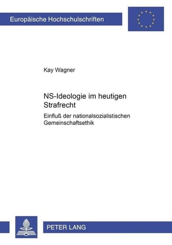 NS-Ideologie im heutigen Strafrecht Einfluß der nationalsozialistischen Gemeinschaftsethik