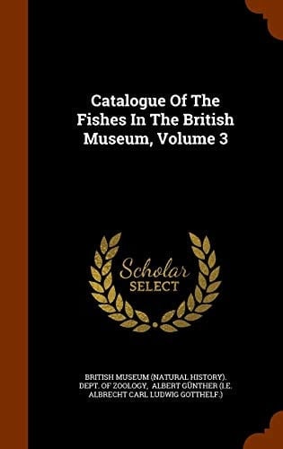 Catalogue of the Fishes in the British Museum, Volume 3