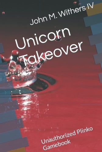 Unicorn Takeover: Unauthorized Plinko Gamebook