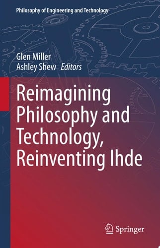 Reimagining Philosophy and Technology, Reinventing Ihde