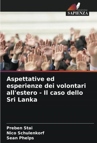 Aspettative ed esperienze dei volontari all'estero - Il caso dello Sri Lanka (Italian Edition)