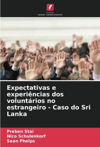 Expectativas e experiências dos voluntários no estrangeiro - Caso do Sri Lanka (Portuguese Edition)