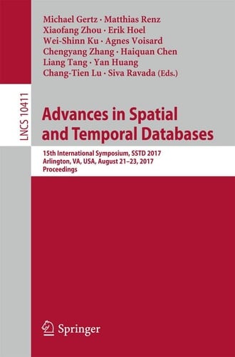 Advances in Spatial and Temporal Databases 15th International Symposium, SSTD 2017, Arlington, VA, USA, August 21 – 23, 2017, Proceedings