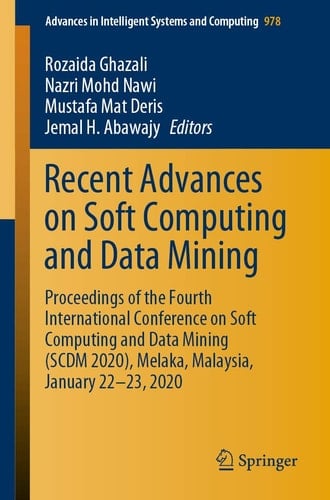 Recent Advances on Soft Computing and Data Mining Proceedings of the Fourth International Conference on Soft Computing and Data Mining (SCDM 2020), Melaka, Malaysia, January 22–⁠23, 2020
