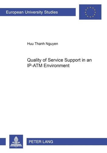 Quality of Service Support in an IP-ATM Environment (Europäische Hochschulschriften / European University Studies / Publications Universitaires Européennes)