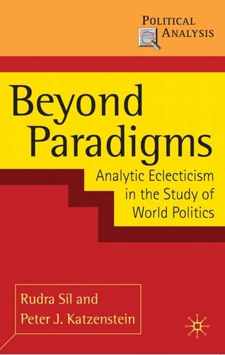 Beyond Paradigms: Analytic Eclecticism in the Study of World Politics (Political Analysis, 20)