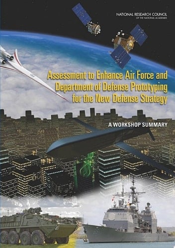 Assessment to Enhance Air Force and Department of Defense Prototyping for the New Defense Strategy A Workshop Summary