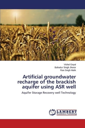 Artificial Groundwater Recharge of the Brackish Aquifer Using ASR Well Aquifer Storage Recovery Well Technology