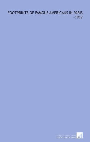 Footprints of Famous Americans in Paris: -1912