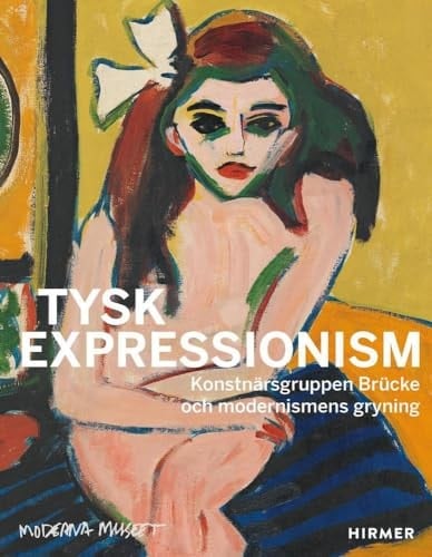 Tysk Expressionism (Swedish Edition) Konstnärsgruppen Brücke Och Modernismens Början