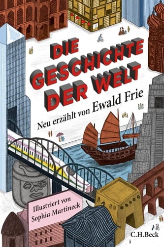 Die Geschichte der Welt Neu erzählt von Ewald Frie