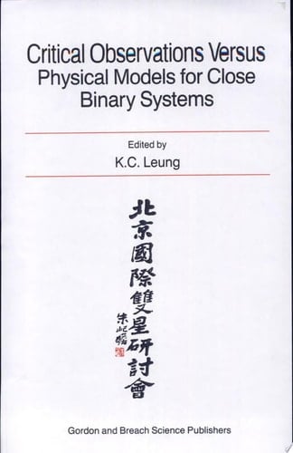 Critical Observations Versus Physical Models for Close Binary Systems A Colloquium