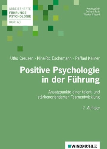 Positive Psychologie in der Führung Ansatzpunkte einer talent- und stärkenorientierten Teamentwicklung