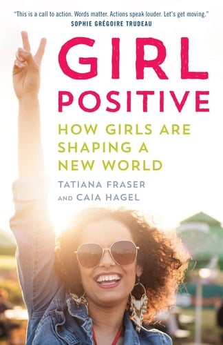 Girl Positive How Girls Are Shaping a New World