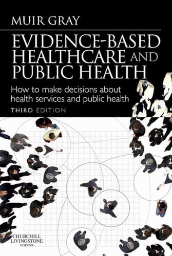 Evidence-Based Health Care and Public Health How to Make Decisions About Health Services and Public Health