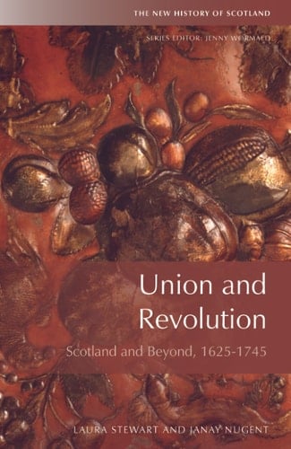 Union and Revolution Scotland and Beyond, 1625-1745