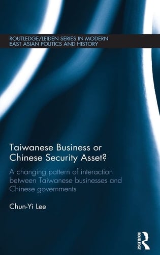 Taiwanese Business Or Chinese Security Asset A Changing Pattern of Interaction Between Taiwanese Businesses and Chinese Governments
