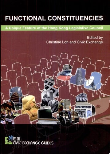 Functional Constituencies A Unique Feature of the Hong Kong Legislative Council (with CD)