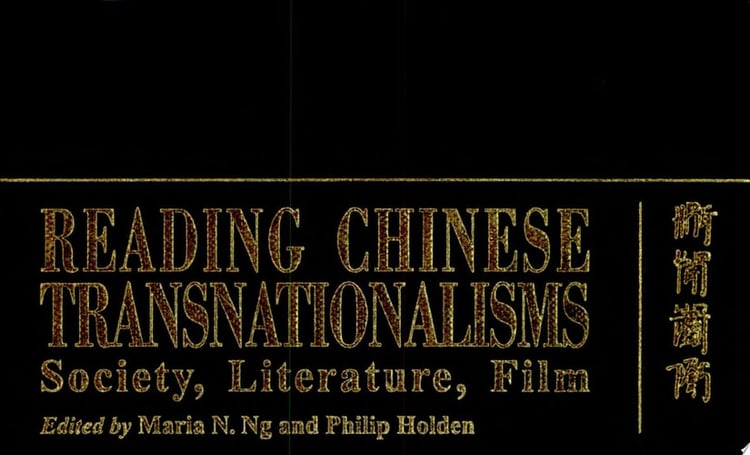 Reading Chinese Transnationalisms Society, Literature, Film