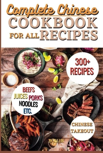 The complete Chinese Cookbook For All Recipes: 2 in one; snacks making and Chinese making cookbooks including modern and traditional snacks making