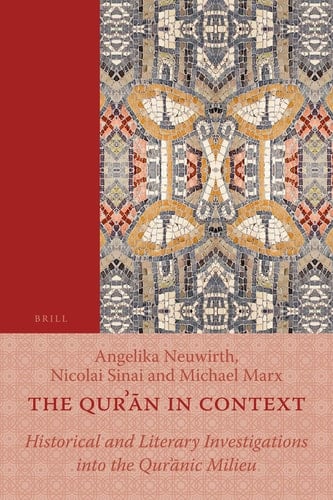 The Qurʼān in Context Historical and Literary Investigations Into the Qurʼānic Milieu