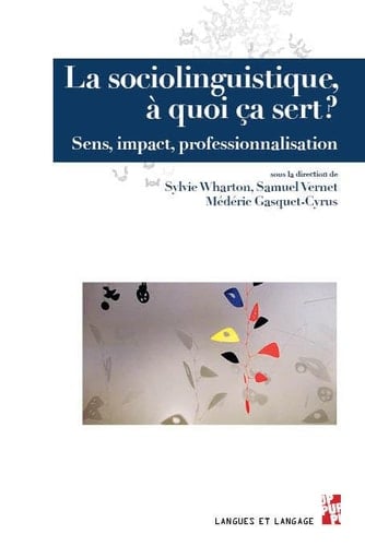 La sociolinguistique, à quoi ça sert ? sens, impact, professionnalisation