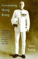 Governing Hong Kong Administrative Officers from the Nineteenth Century to the Handover to China, 1862-1997