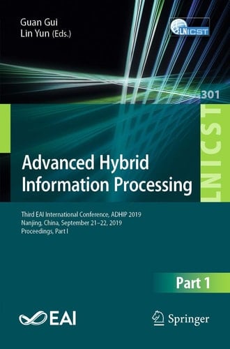 Advanced Hybrid Information Processing Third EAI International Conference, ADHIP 2019, Nanjing, China, September 21–22, 2019, Proceedings, Part I