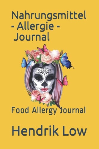 Nahrungsmittel - Allergie - Journal: Food Allergy Journal (German Edition)