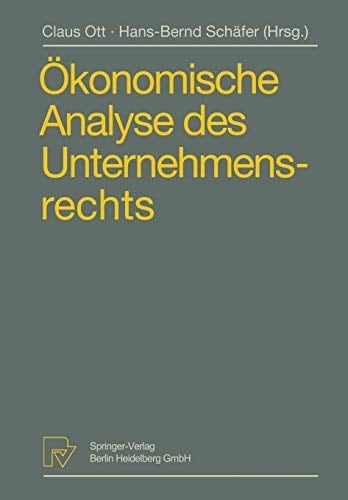 Ökonomische Analyse des Unternehmensrechts Beiträge zum 3. Travemünder Symposium zur ökonomischen Analyse des Rechts