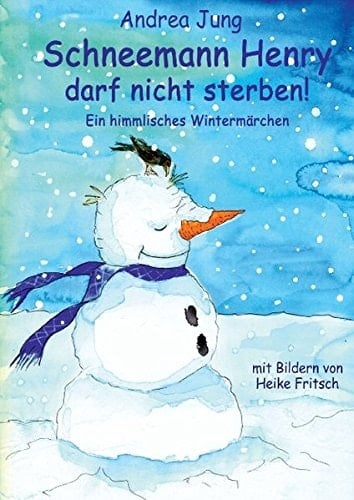 Schneemann Henry darf nicht sterben Ein himmlisches Wintermärchen