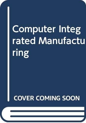 Computer Integrated Manufacturing Volume 2 Proceedings of the Fourth International Conference: ICCIM'97
