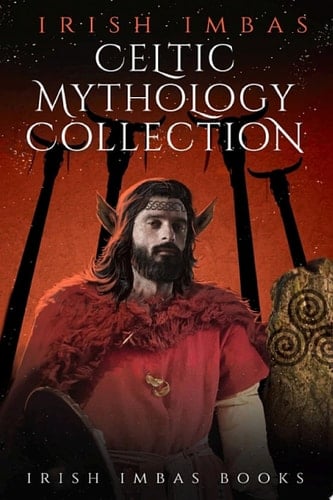 Irish Imbas: Celtic Mythology Collection 2