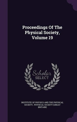 Proceedings of the Physical Society, Volume 19