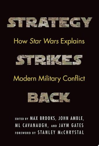 Strategy Strikes Back How Star Wars Explains Modern Military Conflict