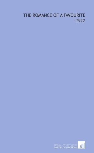 The Romance of a Favourite: -1912