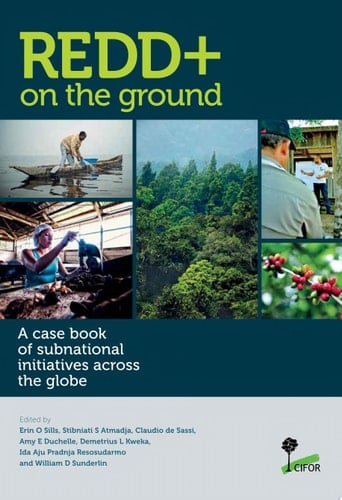 REDD+ on the ground A case book of subnational initiatives across the globe