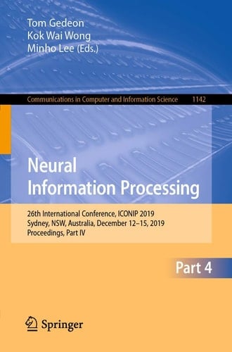 Neural Information Processing 26th International Conference, ICONIP 2019, Sydney, NSW, Australia, December 12–15, 2019, Proceedings, Part IV