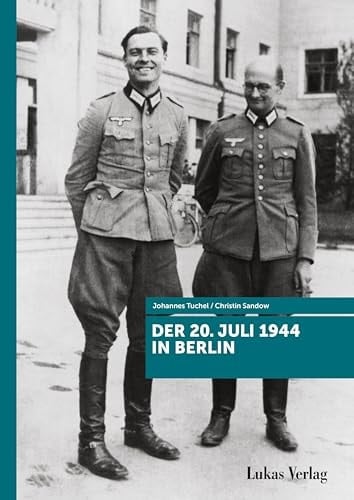 Der 20. Juli 1944 in Berlin