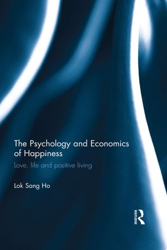 The Psychology and Economics of Happiness Love, life and positive living