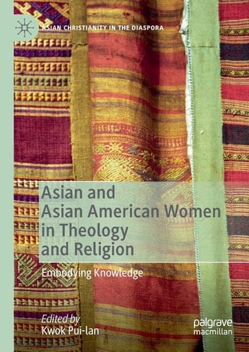 Asian and Asian American Women in Theology and Religion Embodying Knowledge