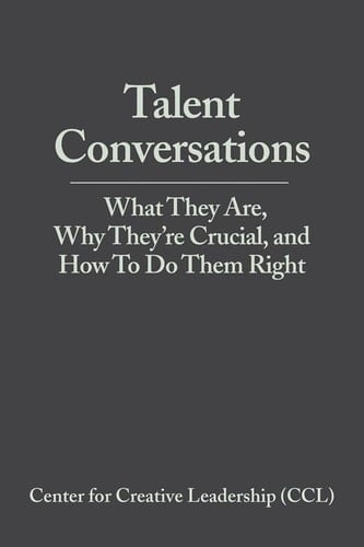 Talent Conversations What They Are, Why They're Crucial, and How To Do Them Right
