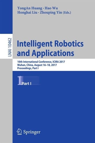 Intelligent Robotics and Applications 10th International Conference, ICIRA 2017, Wuhan, China, August 16–18, 2017, Proceedings, Part I